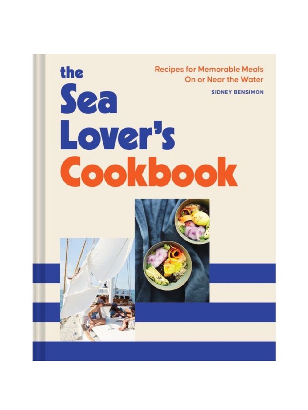 The Sea Lover's Cookbook: Recipes for Memorable Meals on or Near the Water -- Si